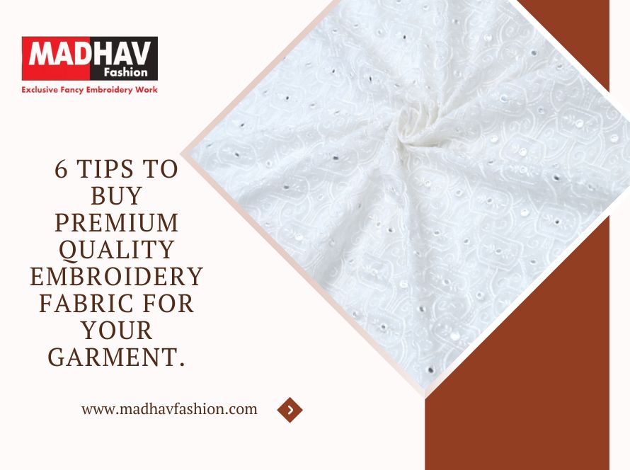 6 Tips to buy Premium Quality Embroidery fabric for your garment.