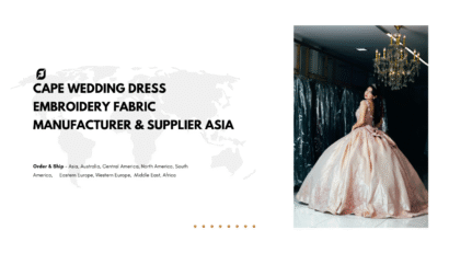 Cape Wedding Dress Embroidery Fabric Manufacturer & Supplier Asia
