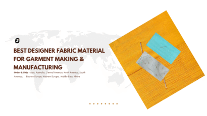 Best Designer Fabric Material for Garment Making & Manufacturing