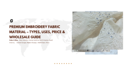 Premium Embroidery Fabric Material – Types, Uses, Price & Wholesale Guide
