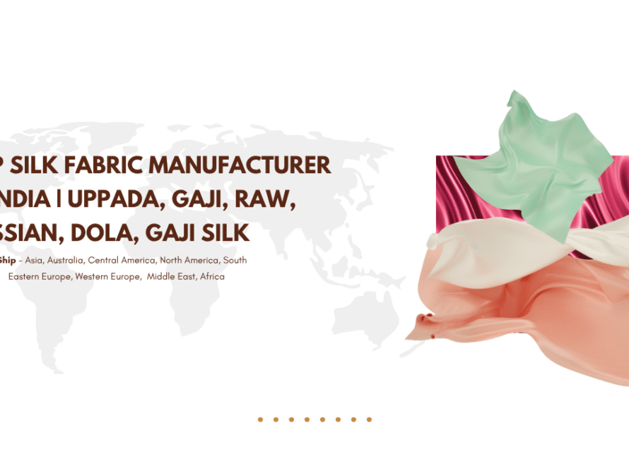 Top Silk Fabric Manufacturer in India | Uppada, Gaji, Raw, Russian, Dola, Gaji Silk