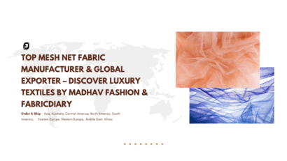 Top Mesh Net Fabric Manufacturer & Global Exporter – Discover Luxury Textiles by Madhav Fashion & FabricDiary
