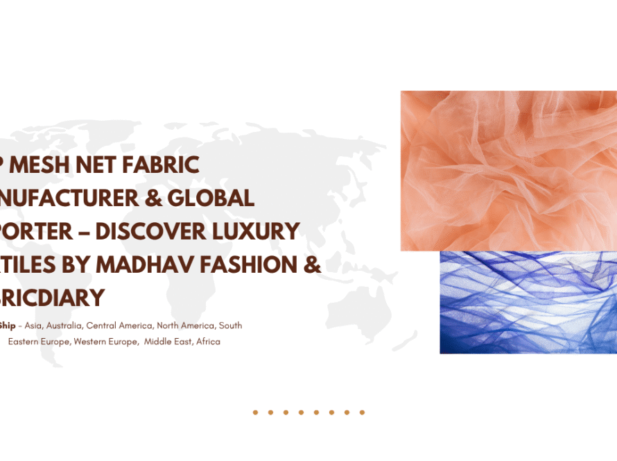 Top Mesh Net Fabric Manufacturer & Global Exporter – Discover Luxury Textiles by Madhav Fashion & FabricDiary