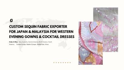 Custom Sequin Fabric Exporter for Japan & Malaysia for Western Evening Gowns & Cocktail Dresses