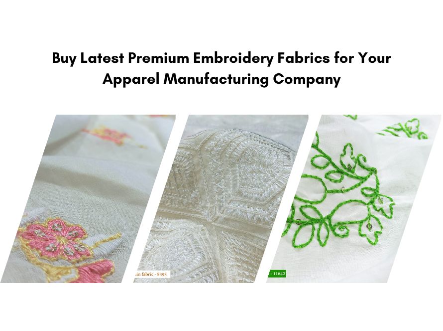 Buy Latest Premium Embroidery Fabrics for Your Apparel Manufacturing Company