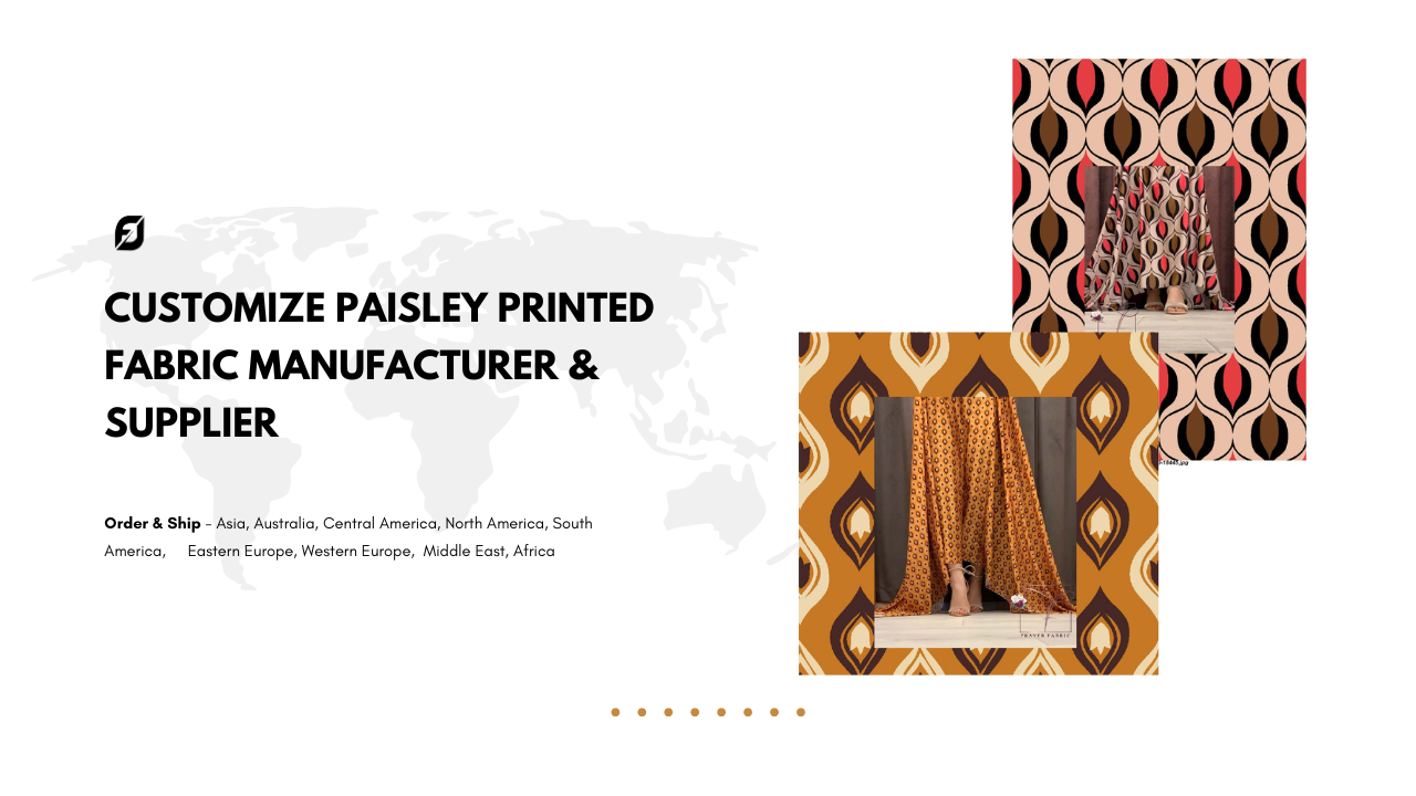 Customize Paisley Printed Fabric Manufacturer & Supplier