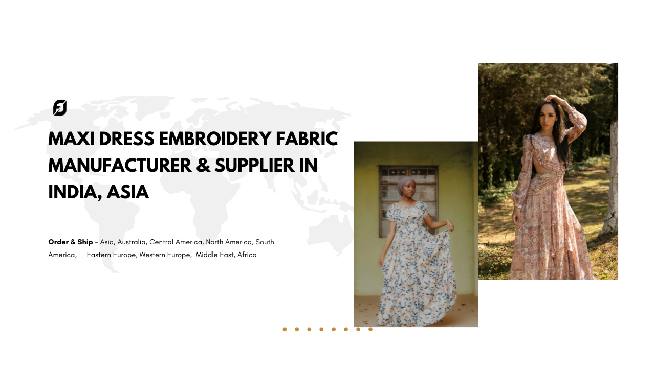 Maxi Dress Embroidery Fabric Manufacturer & Supplier in India, Asia