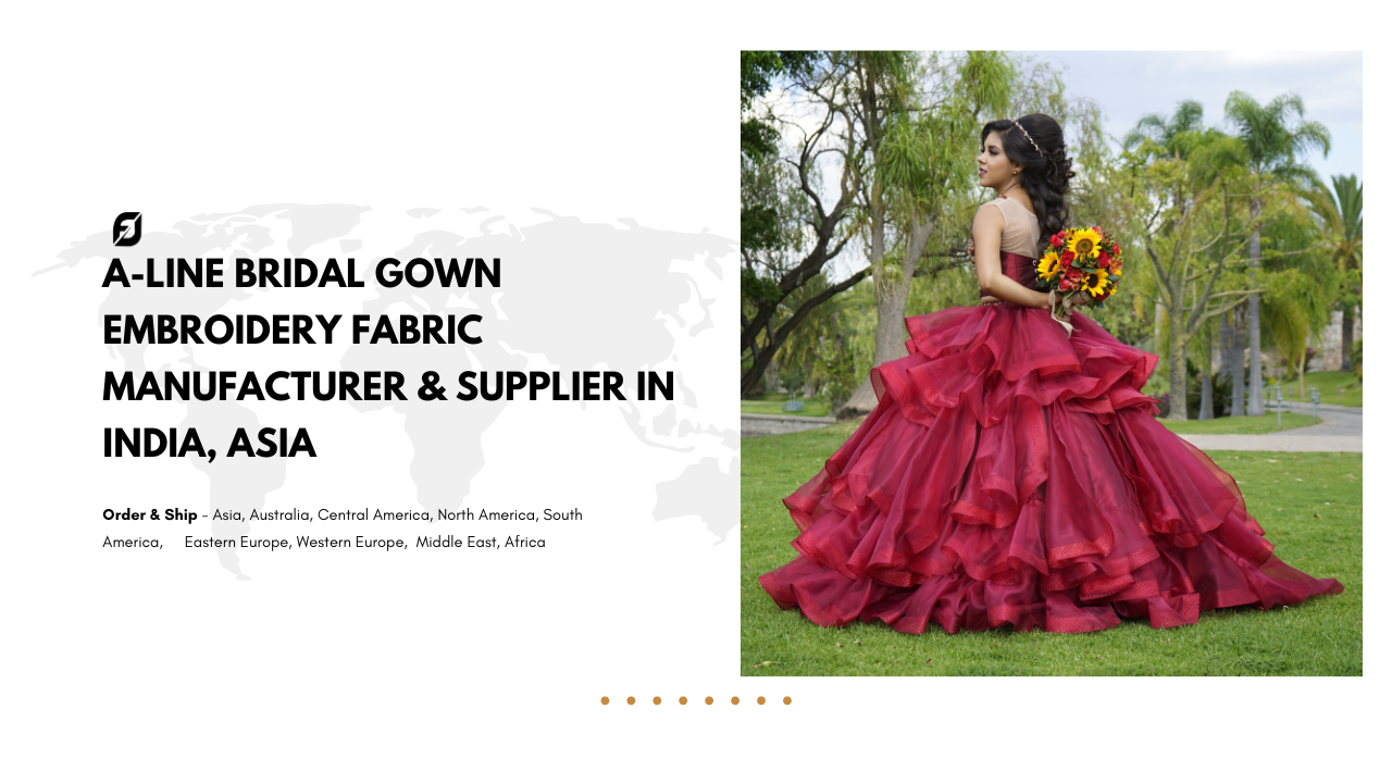 A-Line Bridal Gown Embroidery Fabric Manufacturer & Supplier in India, Asia