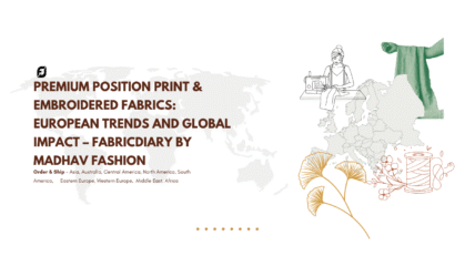 Premium Position Print & Embroidered Fabrics: European Trends and Global Impact – FabricDiary by Madhav Fashion
