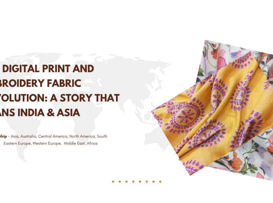 The Digital Print and Embroidery Fabric Revolution: A Story That Spans India & Asia