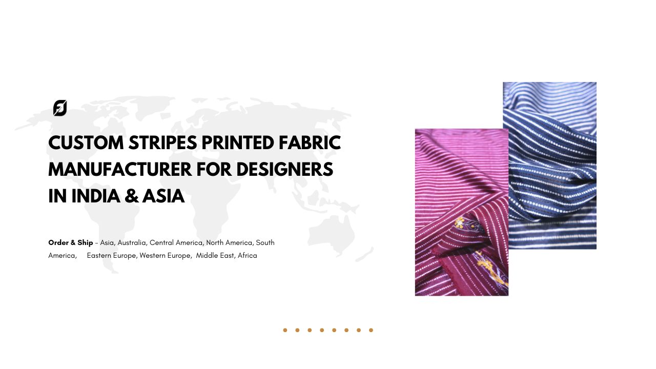Custom Stripes Printed Fabric Manufacturer for Designers in India & Asia
