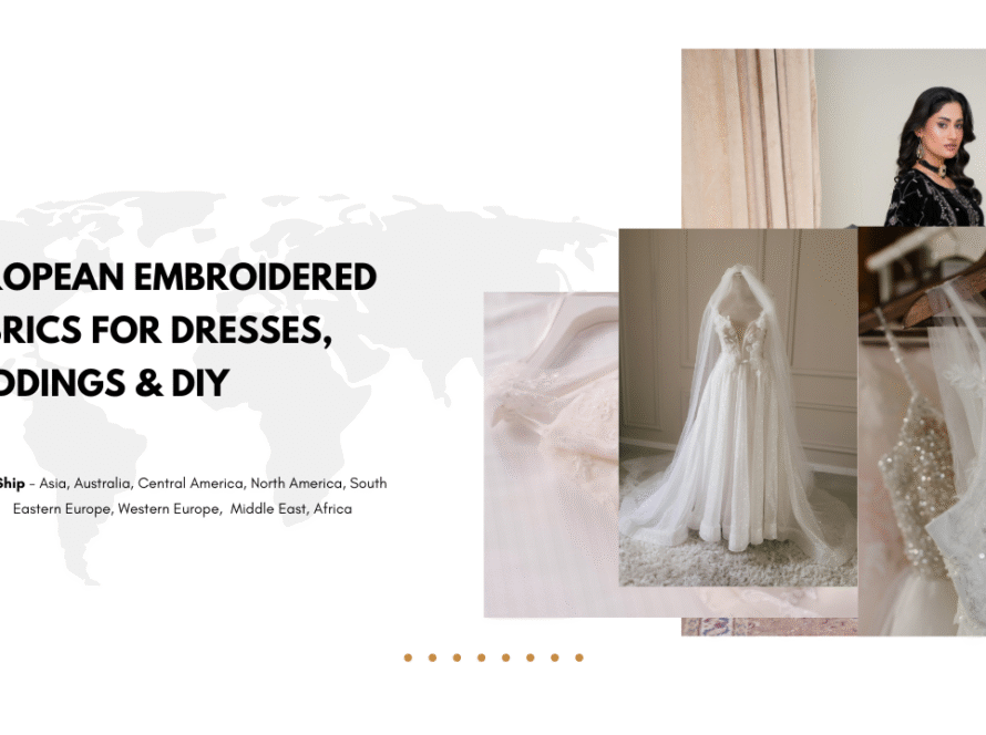 European Embroidered Fabrics for Dresses, Weddings & DIY