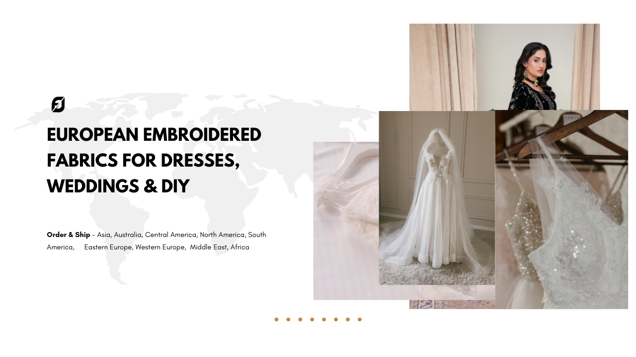 European Embroidered Fabrics for Dresses, Weddings & DIY