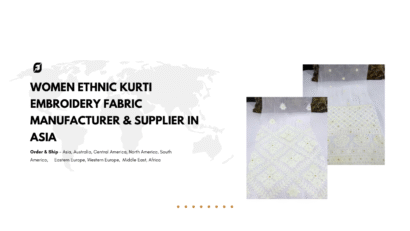 Women Ethnic Kurti Embroidery Fabric Manufacturer & Supplier in Asia