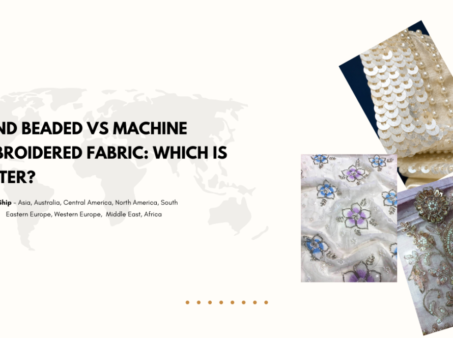 Hand Beaded vs Machine Embroidered Fabric: Which is Better?