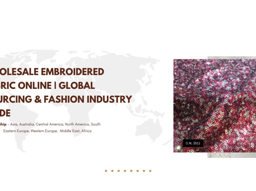 Wholesale Embroidered Fabric Online | Global Sourcing & Fashion Industry Guide