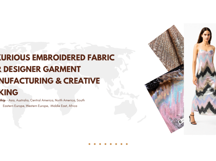 Luxurious Embroidered Fabric for Designer Garment Manufacturing & Creative Making