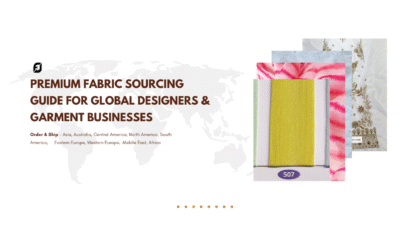 Biggest Fabric Sourcing Guide for Global Designers & Garment Businesses