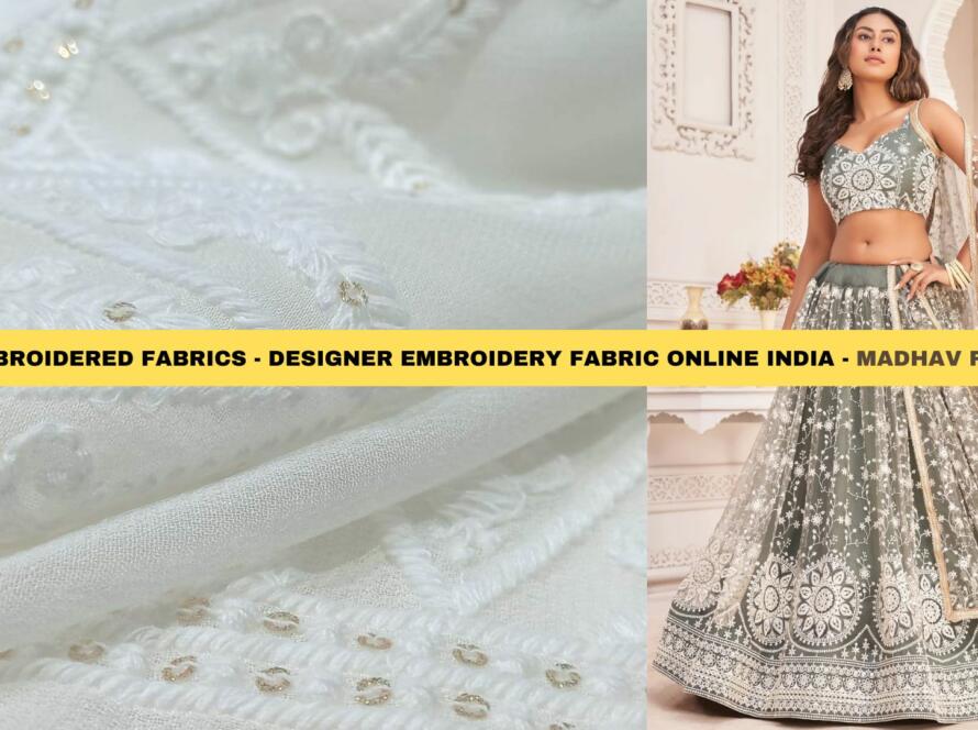 Get Embroidered fabrics - Designer Embroidery fabric online India - Madhav Fashion