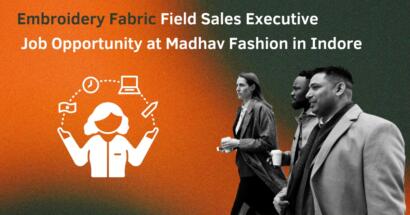 Embroidery Fabric Field Sales Executive Job Opportunity at Madhav Fashion in Indore