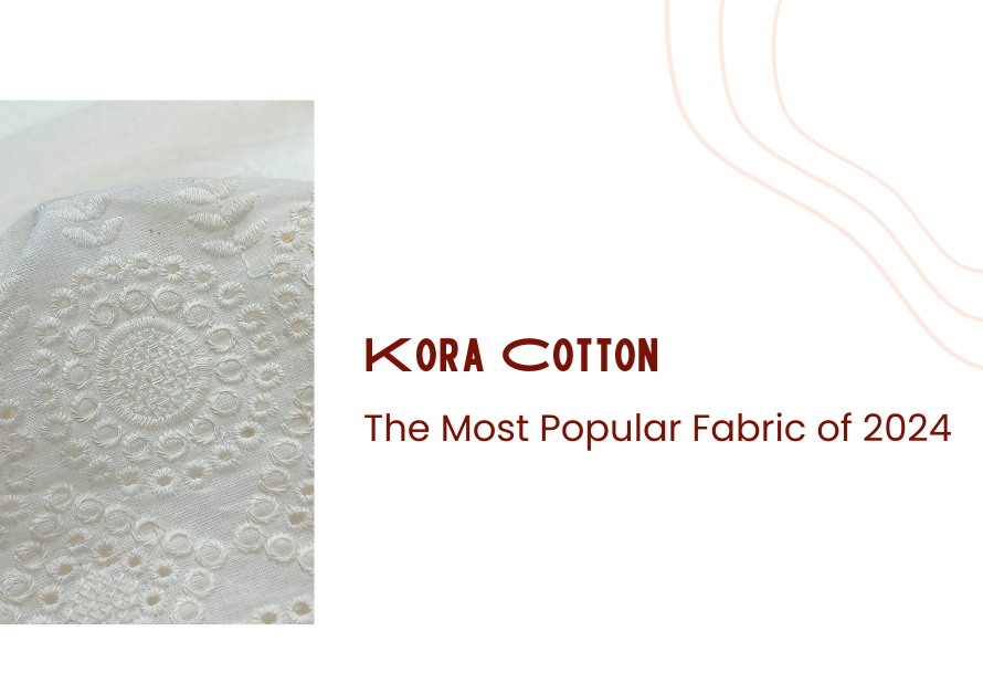 Kora Cottons The Most Popular Fabric of 2024