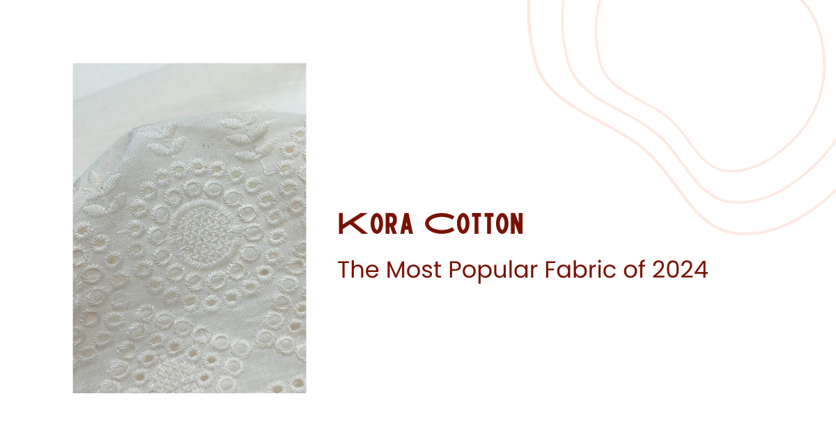 Kora Cottons The Most Popular Fabric of 2024