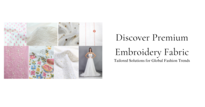 Discover Premium Embroidery Fabric Tailored Solutions for Global Fashion Trends