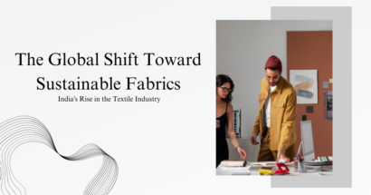 The Global Shift Toward Sustainable Fabrics: India's Rise in the Textile Industry