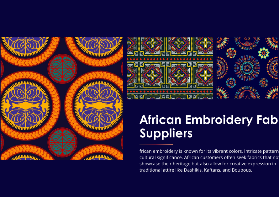 African Embroidery Fabric Suppliers: Meeting the Demand for Vibrant Traditional Styles