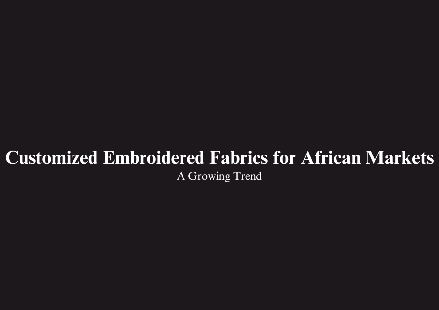 Customized Embroidered Fabrics for African Markets