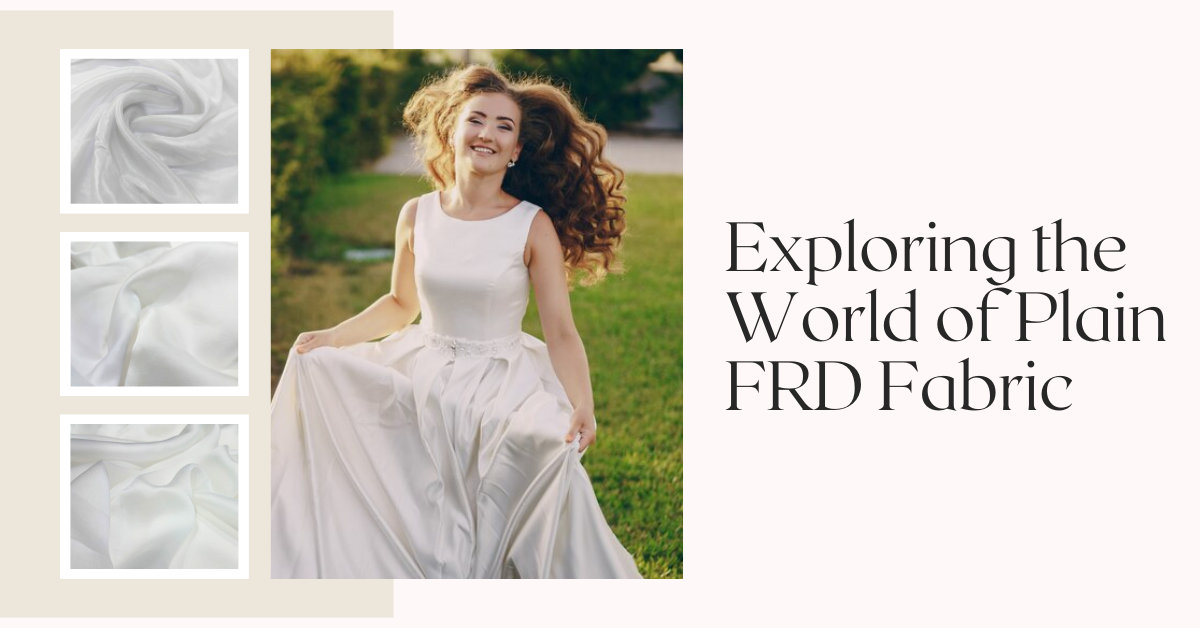 Exploring the World of Plain FRD Fabric