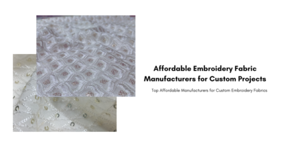 Affordable Embroidery Fabric Manufacturers for Custom Projects