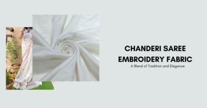 Chanderi Saree Embroidery Fabric: Discover Types, Designs, and Trends