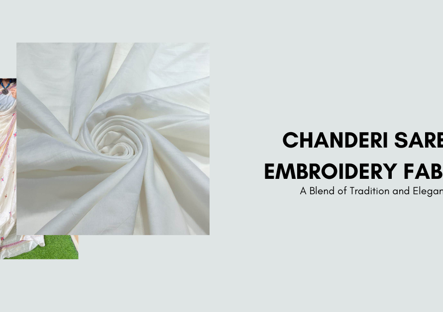 Chanderi Saree Embroidery Fabric: Discover Types, Designs, and Trends