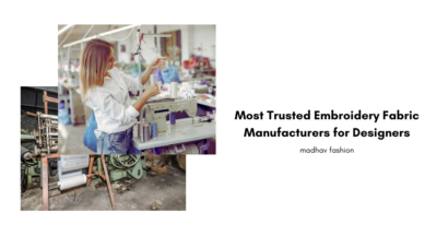 Most Trusted Embroidery Fabric Manufacturers for Designers