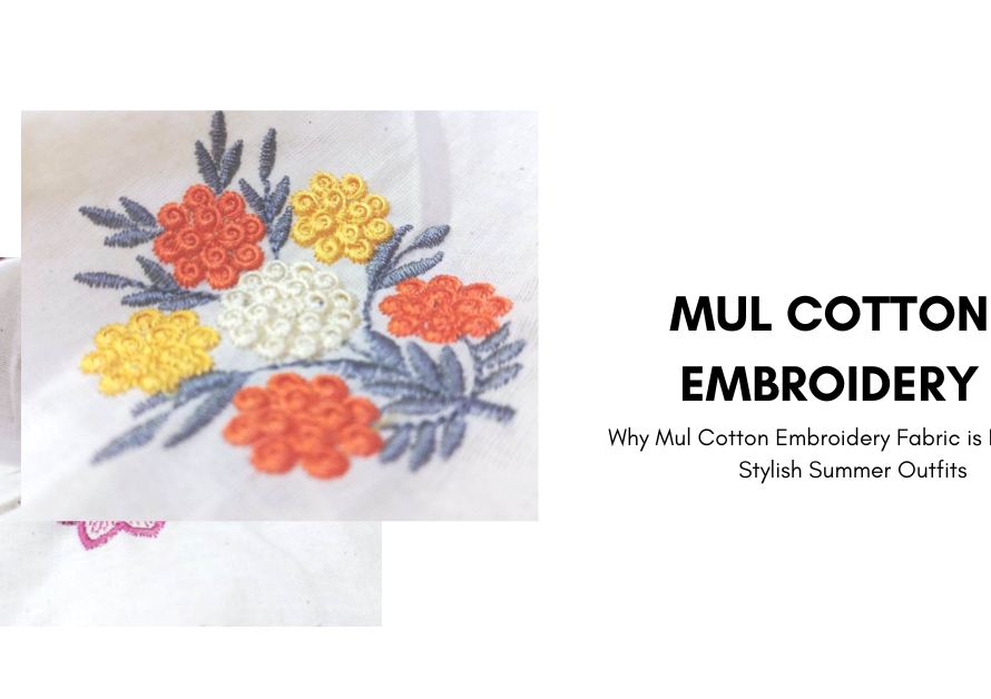 Why Mul Cotton Embroidery Fabric is Perfect for Stylish Summer Outfits