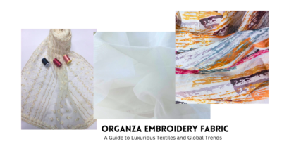 Organza Embroidery Fabric: A Guide to Luxurious Textiles and Global Trends