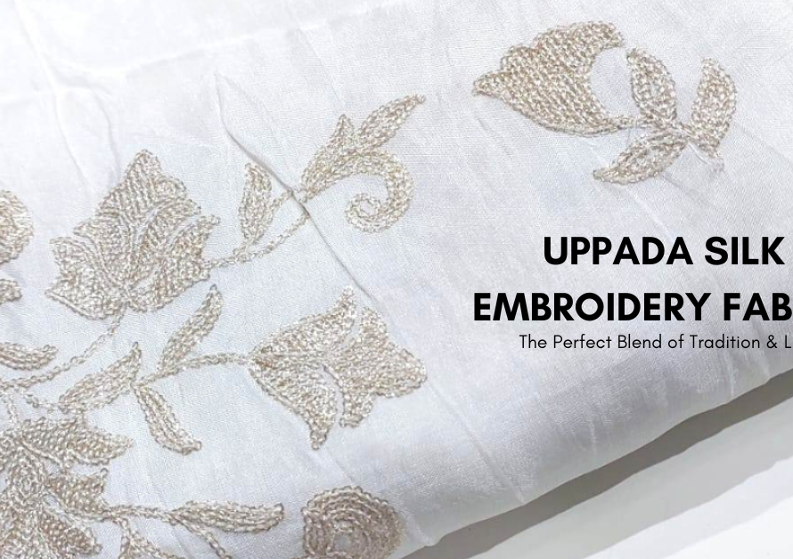 Upada Silk Embroidery Fabric: The Latest Trend in Fashion