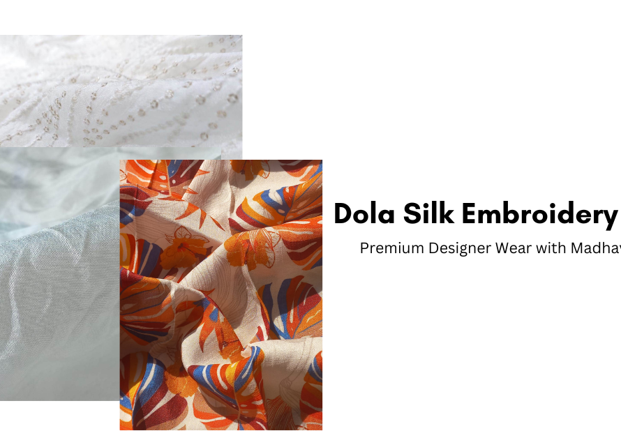 Dola silk embroidery fabric for designer wear by Madhav Fashion, featuring custom designs and premium quality for luxury garments.