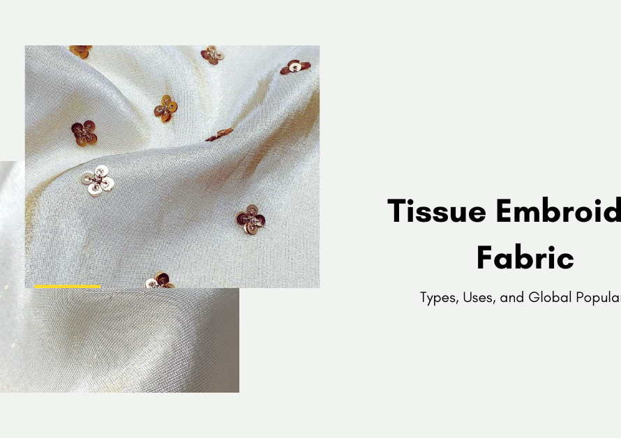 Tissue Embroidery Fabric: Types, Uses, and Global Popularity