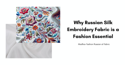 Why Russian Silk Embroidery Fabric is a Fashion Essential