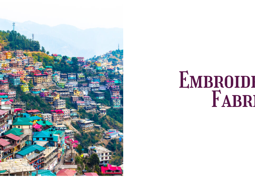 Your Guide to Embroidery Fabrics in Himachal Pradesh – Buy in Bulk Now!