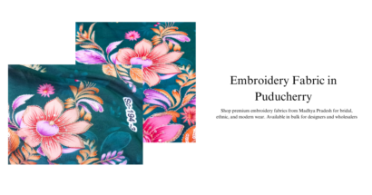 Embroidery Fabrics in Puducherry