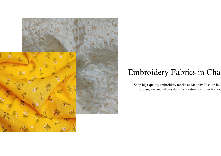 Exploring Embroidery Fabrics in Chandigarh: A Hub for Designers and Wholesalers