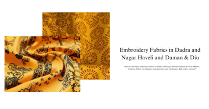 Embroidery Fabrics in Dadra and Nagar Haveli and Daman & Diu