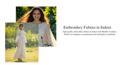 Top Embroidery Fabrics in Indore for Fashion Designers & Garment Manufacturers