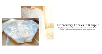 Embroidery Fabrics in Kanpur