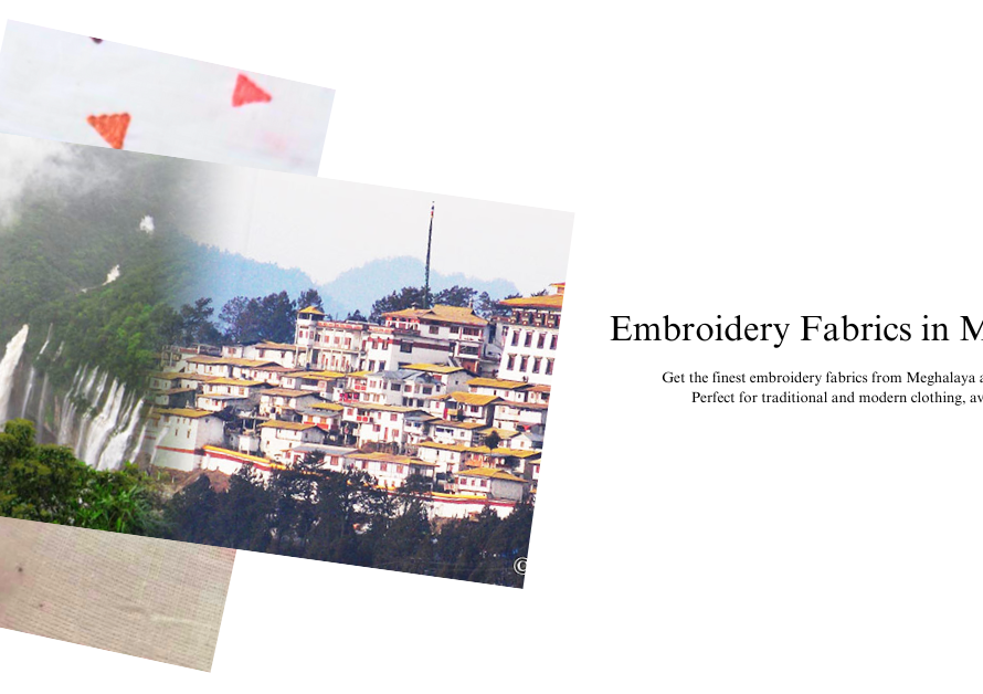 Exploring Embroidery Fabric in Meghalaya: The Hub of Intricate Designs