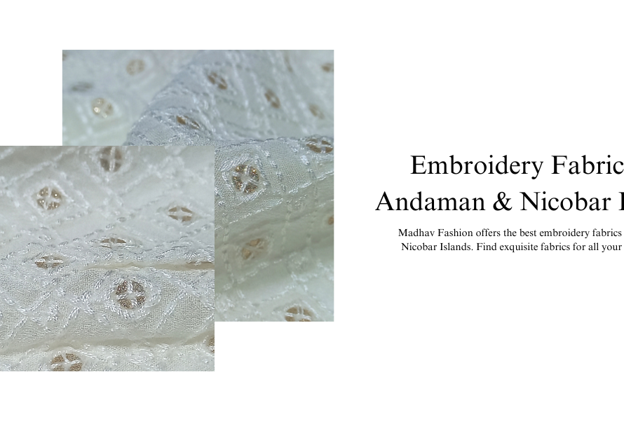 Top Embroidery Fabrics in Andaman & Nicobar Islands: Designs & Trends