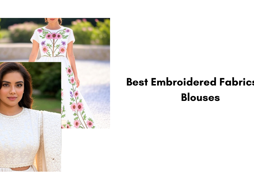 Best Embroidered Fabrics for Blouses